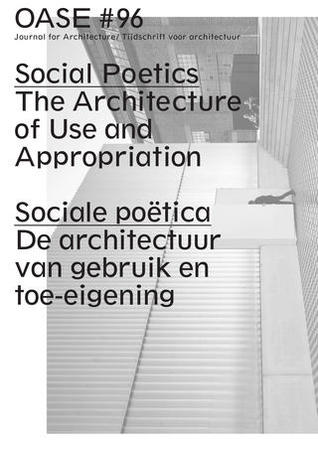 OASE 96: Social Poetics: The Architecture of Use and Appropriation (Oase: Journal for Architecture / Tijdschrift voor architectuur, 96)