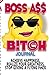 Boss Ass Bitch Journal: Ach...