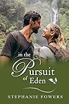 In the Pursuit of Eden by Stephanie Fowers