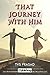 That Journey with Him by TVS Prasad That Journey with Him by TVS Prasad