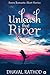 Unleash That River by Dhaval Rathod