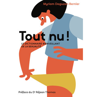 Tout nu! Le dictionnaire bienveillant de la sexualité (Paperback)