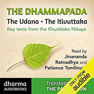 The Dhammapada, the Udana, The Itivuttaka: Key Texts from the Kuddaka Nikaya