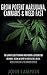Grow Potent Marijuana, Cannabis & Weed Fast: Ultimate Guide To Growing Weed Indoors & Outdoors For Beginners - Become An Expert On Horticulture, Medical Marijuana, Hydroponics & The Cannabis Business