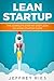 Lean Startup: The Complete Step-by-Step Lean Six Sigma Startup Guide (Lean Guides for Scrum, Kanban, Sprint, DSDM XP & Crystal)