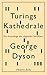 Turings Kathedrale: Die Ursprünge des digitalen Zeitalters