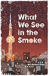 What We See In The Smoke