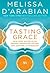 Tasting Grace: Discovering the Power of Food to Connect Us to God, One Another, and Ourselves