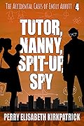 Tutor, Nanny, Spit-up, Spy