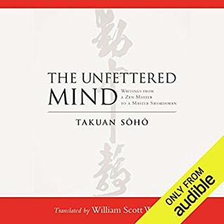The Unfettered Mind: Writings from a Zen Master to a Master Swordsman