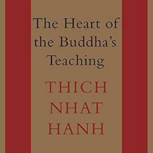 The Heart of the Buddha's Teaching: Transforming Suffering into Peace, Joy, and Liberation