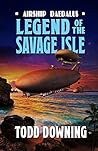 Legend of the Savage Isle by Todd Downing