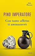 Con tanto affetto ti ammazzerò
