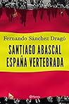 Santiago Abascal. España vertebrada (No Ficción) (Spanish Edition) Santiago Abascal. España vertebrada (No Ficción) (Spanish Edition)