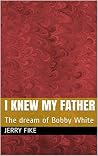 I Knew My Father:...