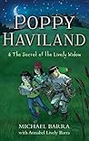 Poppy Haviland & The Secret of the Lively Widow by Michael Barra