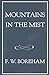 Mountains in the Mist (The F. W. Boreham Reprint Series)