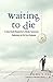 Waiting to Die by Kenneth Ring