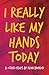 I Really Like My Hands Today by Ryan Brinson