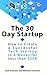 The 30 Day Startup: How to ...