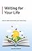 Writing For Your Life: How ...