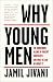 Why Young Men: The Dangerous Allure of Violent Movements and What We Can Do About It