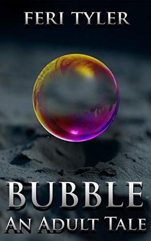 Bubble: An Adult Tale (Kindle Edition)