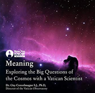 Meaning: Exploring the Big Questions of the Cosmos with the Vatican's Top Astronomer