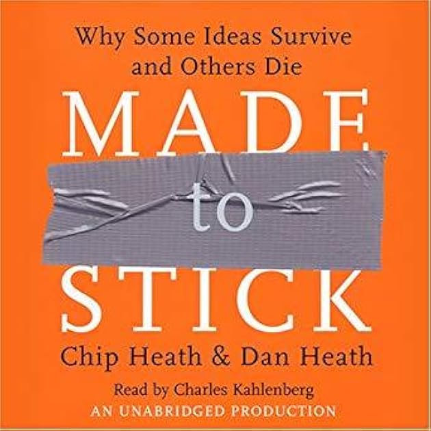 Made to Stick: Why Some Ideas Survive and Others Die