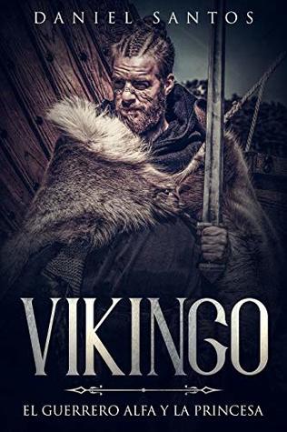 Vikingo: El Guerrero Alfa y la Princesa (Novela de Romance, Fantasía y Erótica)
