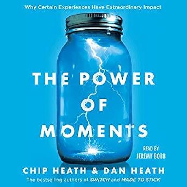 The Power of Moments: Why Certain Experiences Have Extraordinary Impact