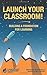 Launch Your Classroom!: Building a Foundation for Learning