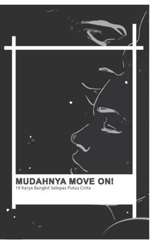 Mudahnya Move On! 19 Karya Bangkit Selepas Putus Cinta (Paperback)