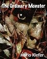 The Ordinary Monster by Mario Kiefer