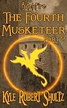 The Fourth Musketeer, Part 2 by Kyle Robert Shultz
