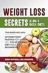 Weight Loss Secrets: 2-IN-1 Box Set:: Intermittent Fasting For Women 101, The Ketogenic Diet Bible For Beginners
