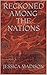 Reckoned Among the Nations by Jessica Madison
