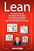 Lean: The Ultimate Guide to Lean Startup, Lean Six Sigma, Lean Analytics, Lean Enterprise, Lean Manufacturing, Scrum, Agile Project Management and Kanban