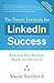 The Power Formula for LinkedIn Success (Fourth Edition - Completely Revised): Kick-start Your Business, Brand, and Job Search