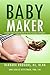Baby Maker: A Complete Guide to Holistic Nutrition for Fertility, Conception, and Pregnancy
