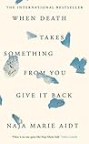 When Death Takes Something From You Give It Back Book cover for When Death Takes Something From You Give It Back