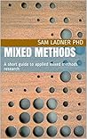 Mixed Methods: A short guide to applied mixed methods research