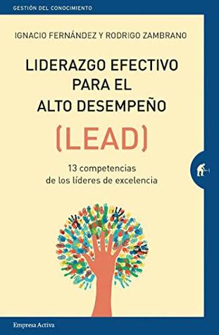 Liderazgo efectivo para el alto desempeño: (LEAD) 13 competencias de los líderes de excelencia (Gestión del conocimiento) (Spanish Edition)