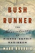 Bush Runner: The Adventures of Pierre-Esprit Radisson