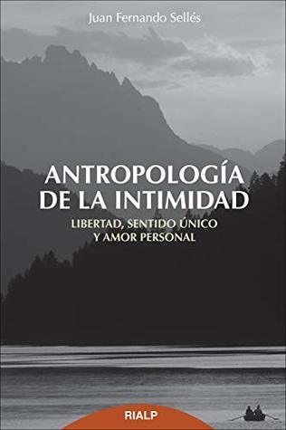 Antropología de la intimidad: Libertad, sentido único y amor personal (Cuestiones Fundamentales) (Spanish Edition)
