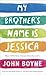My Brother's Name is Jessica