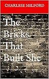 The Bricks That Built She