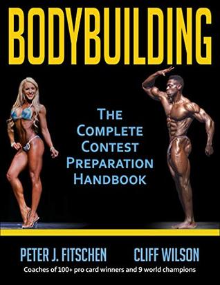 Bodybuilding: The Complete Contest Preparation Handbook (Kindle Edition)