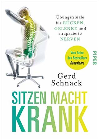 Sitzen macht krank: Übungsrituale für Rücken, Gelenke und strapazierte Nerven (Kindle Edition)