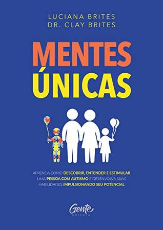 Mentes únicas: Aprenda como descobrir, entender e estimular uma pessoa com autismo e desenvolva suas habilidades impulsionando seu potencial (Portuguese Edition)